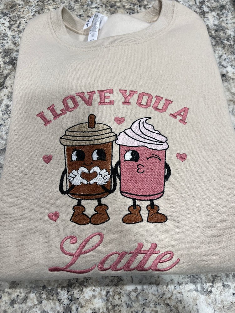 I Love You A Latte Sweatshirt