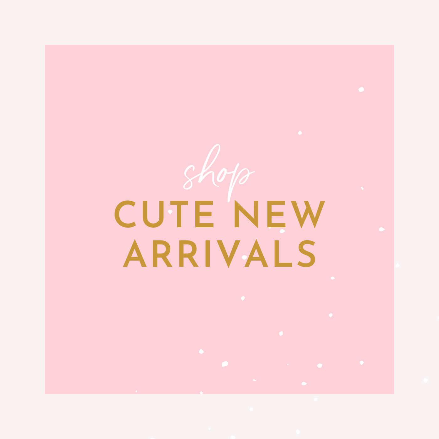 New Arrivals